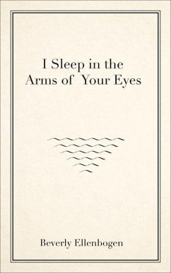 I Sleep in the Arms of Your Eyes: Volume 251 - Ellenbogen, Beverly