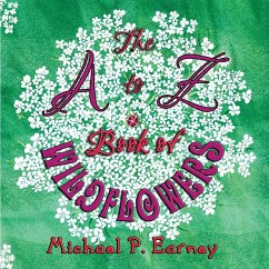 The A to Z Book of Wildflowers - Earney, Michael P