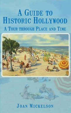 A Guide to Historic Hollywood: A Tour Through Place and Time - Mickelson, Joan