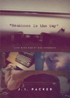 Weakness Is the Way - Packer, J. I.