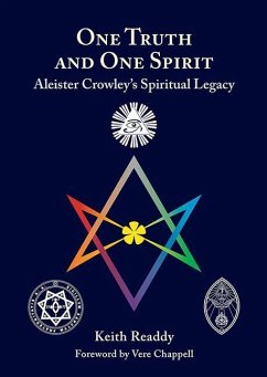 One Truth and One Spirit: Aleister Crowley's Spiritual Legacy - Readdy, Keith