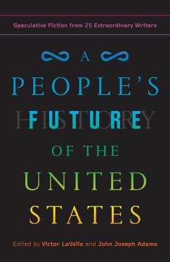 A People's Future of the United States - Anders, Charlie Jane; Arimah, Lesley Nneka; Yu, Charles