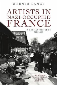 Artists in Nazi-Occupied France: A German Officer's Memoir - Lange, Werner