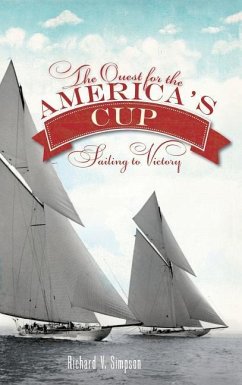 The Quest for the America's Cup: Sailing to Victory - Simpson, Richard V.