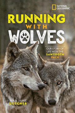 Running with Wolves: Our Story of Life with the Sawtooth Pack - Dutcher, Jim