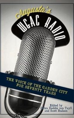 Augusta's WGAC Radio: The Voice of the Garden City for Seventy Years - Tuyll, Debra Reddin van; Hudson, Scott