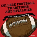 College Football Traditions and Rivalries: Chants, Pranks, and Pageantry