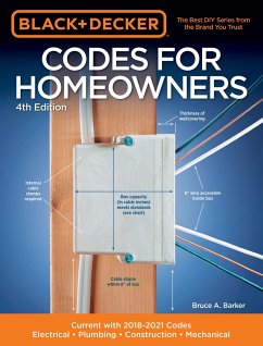 Black & Decker Codes for Homeowners 4th Edition: Current with 2018-2021 Codes - Electrical - Plumbing - Construction - Mechanical - Barker, Bruce A.