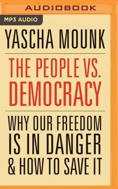 The People vs. Democracy: Why Our Freedom Is in Danger and How to Save It - Mounk, Yascha