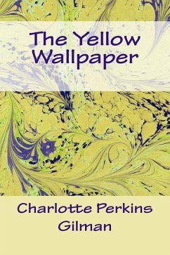 The Yellow Wallpaper - Gilman, Charlotte Perkins