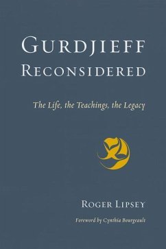 Gurdjieff Reconsidered: The Life, the Teachings, the Legacy - Lipsey, Roger
