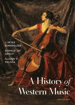A History of Western Music - Burkholder, J Peter; Grout, Donald Jay; Palisca, Claude V