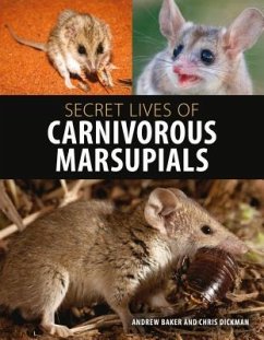 Secret Lives of Carnivorous Marsupials - Baker, Andrew; Dickman, Chris