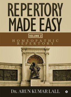 Repertory Made Easy Volume 2: Homeopathic Repertory - Arun Kumar Lall