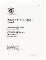 Report of the Human Rights Council: Twenty-Sixth Special Session (14 December 2016), Thirty-Fourth (27 February-24 March 2017) and Thirty-Fifth Sessio