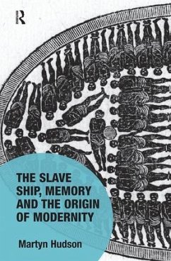 The Slave Ship, Memory and the Origin of Modernity - Hudson, Martyn