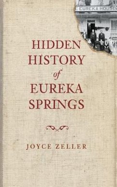 Hidden History of Eureka Springs - Zeller, Joyce