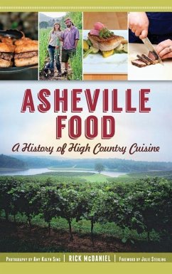 Asheville Food: A History of High Country Cuisine - McDaniel, Rick