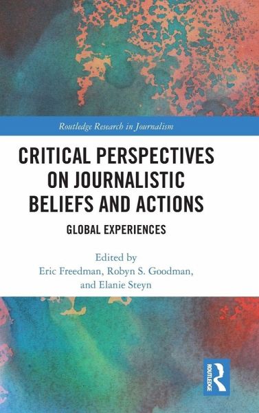 Critical Perspectives on Journalistic Beliefs and Actions Critical Perspectives on Journalistic Beliefs and Actions