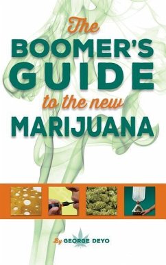 The Boomer's Guide to the New Marijuana - Deyo, George