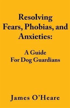 Resolving Fears, Phobias, and Anxieties - O'Heare, James