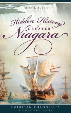 Hidden History of Greater Niagara - Kostoff, Bob