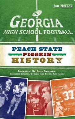 Georgia High School Football: Peach State Pigskin History - Nelson, Jon