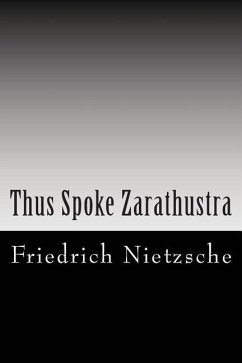 Thus Spoke Zarathustra - Nietzsche, Friedrich Wilhelm