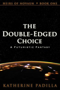 Cover The Double-Edged Choice: A Futuristic Fantasy (Heirs of Novaun, #1) (eBook, ePUB)