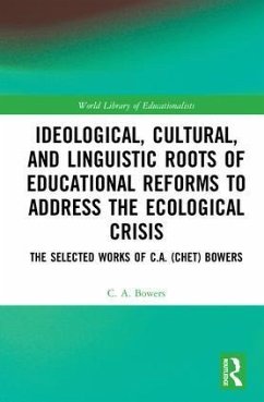 Ideological, Cultural, and Linguistic Roots of Educational Reforms to Address the Ecological Crisis - Bowers, C A