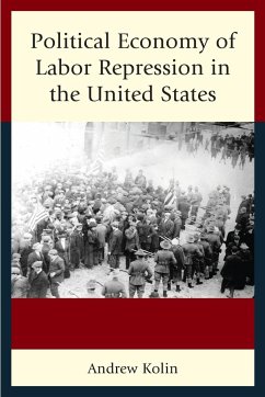 Political Economy of Labor Repression in the United States - Kolin, Andrew