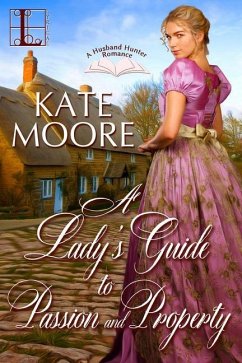 A Lady's Guide to Passion and Property - Moore, Kate