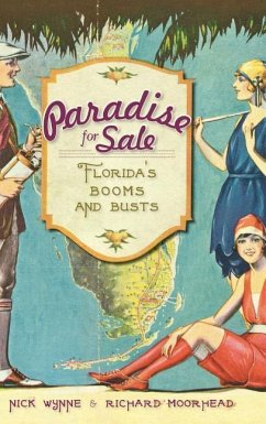 Paradise for Sale: Florida's Booms and Busts - Wynne, Nick; Moorhead, Richard