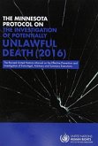 The Minnesota Protocol on the Investigation of Potentially Unlawful Death 2016: The Revised United Nations Manual on the Effective Prevention and Inve