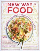 A New Way to Food: 100 Recipes to Encourage a Healthy Relationship with Food, Nourish Your Beautiful Body, and Celebrate Real Wellness fo