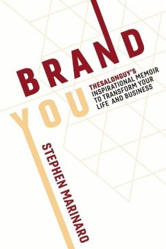 Brand You: Thesalonguy's Inspirational Memoir to Transform Your Life and Business Volume 1 - Marinaro, Stephen