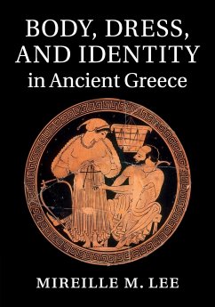 Body, Dress, and Identity in Ancient Greece - Lee, Mireille M.