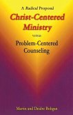 Christ-Centered Ministry versus Problem-Centered Counseling: A Radical Proposal