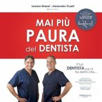 Il tuo dentista non ti ha detto che ...: Mai piu' paura del dentista