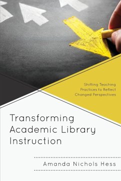 Transforming Academic Library Instruction - Nichols Hess, Amanda