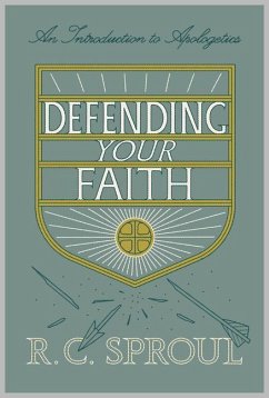 Defending Your Faith - Sproul, R. C.