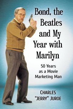 Bond, the Beatles and My Year with Marilyn - Juroe, Charles "Jerry"; Cerulli, Mark; Redenius, Doug