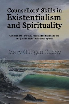 Counsellors' Skills in Existentialism and Spirituality - Gilligan Cuddy, Mary