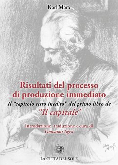 Risultati del processo di produzione immediato. Il «capitolo sesto inedito» del primo libro de «Il capitale» - Marx, Karl