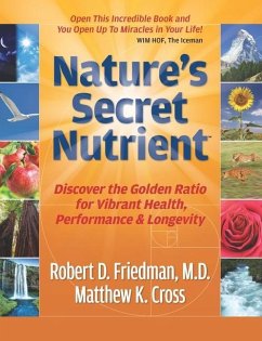 Nature's Secret Nutrient: Golden Ratio Biomimicry for PEAK Health, Performance & Longevity - Cross, Matthew K.; Friedman, Robert D.