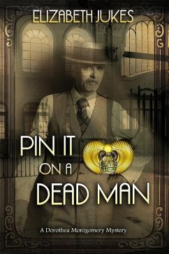 Pin It on a Dead Man: A Dorothea Montgomery Mystery - Jukes, Elizabeth