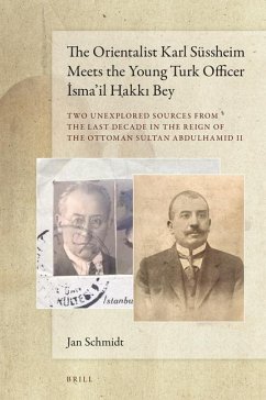 The Orientalist Karl Süssheim Meets the Young Turk Officer İsma'il Hakkı Bey - Schmidt, Jan