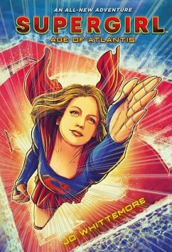 Supergirl: Age of Atlantis - Whittemore, Jo