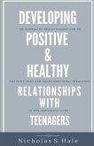 Developing Positive & Healthy Relationships with Teenagers: Volume 1