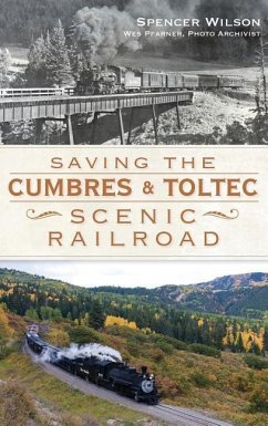 Saving the Cumbres & Toltec Scenic Railroad - Wilson, Spencer